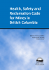 Thumbnail image of Health, Safety and Reclamation Code for Mines in British Columbia document cover