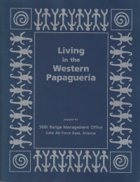 Thumbnail image of Living in the Western Papaguería: An Archaeological Overview of the Barry M. Goldwater Air Force Range in Southwestern Arizona report cover