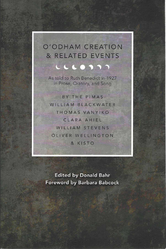 Thumbnail image of document cover: O'odham Creation and Related Events: As Told to Ruth Benedict in 1927 in Prose, Oratory, and Song
